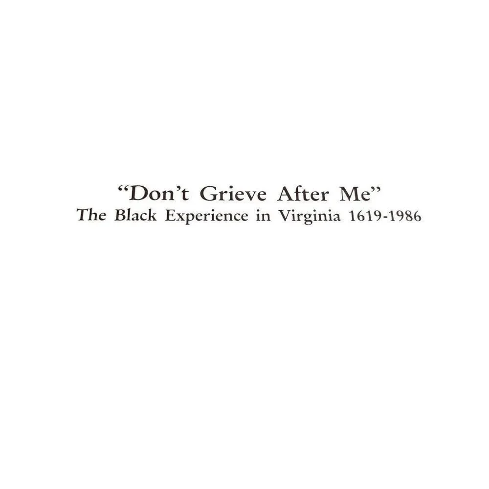 Don't Grieve After Me The Black Experience in Virgina 1619-1986 Published by Ham